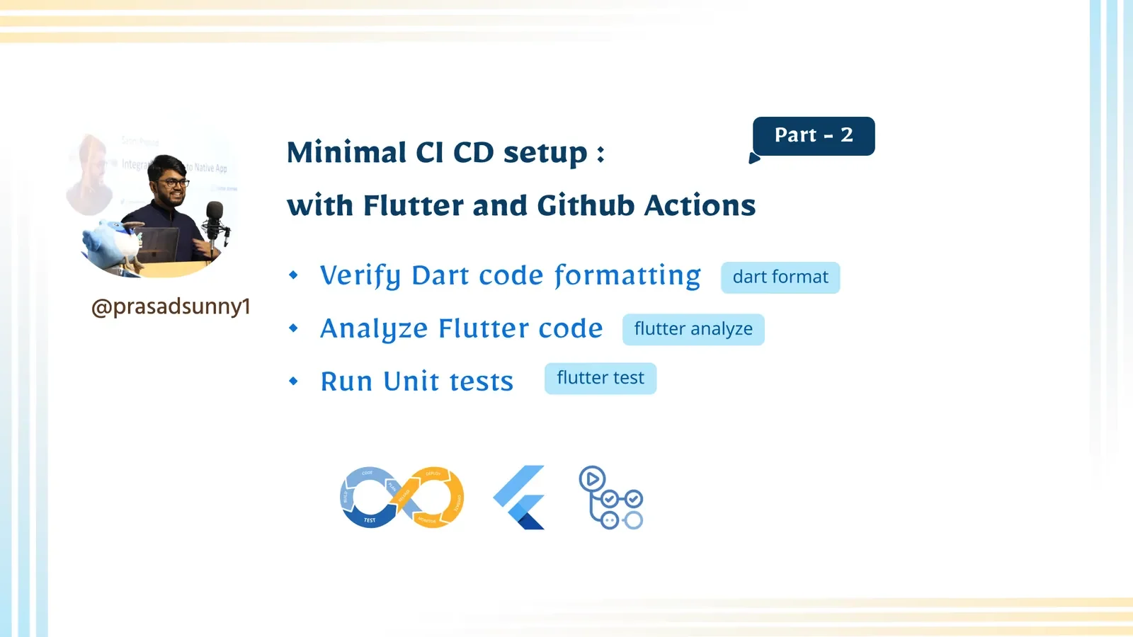 Slide for Part 2 of the minimal CI/CD setup: formatting, analysing and unit testing Flutter code